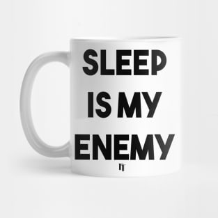 SLEEP IS MY ENEMY (B) Mug